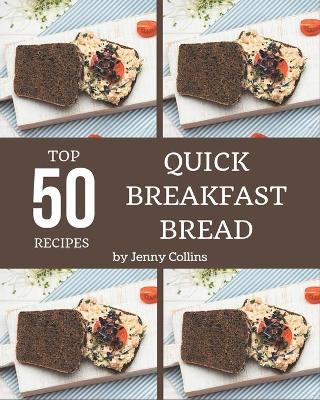 Book cover for Top 50 Quick Breakfast Bread Recipes