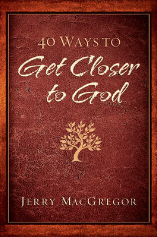 Cover of 40 Ways to Get Closer to God