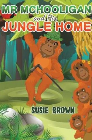 Cover of Mr Mchooligan and His Jungle Home