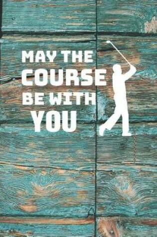 Cover of May The Course Be With You