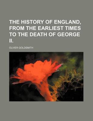 Book cover for The History of England, from the Earliest Times to the Death of George II. (Volume 1)