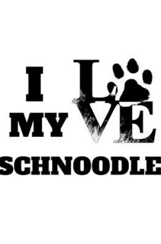 Cover of I love my Schnoodle