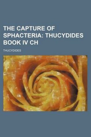Cover of The Capture of Sphacteria; Thucydides Book IV Ch