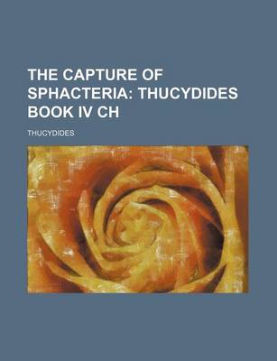 Book cover for The Capture of Sphacteria; Thucydides Book IV Ch