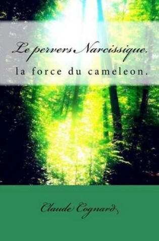 Cover of Le pervers Narcissique, la force du cameleon