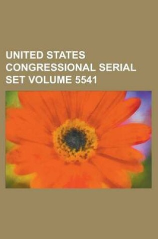 Cover of United States Congressional Serial Set Volume 5541