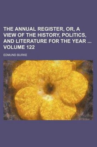 Cover of The Annual Register, Or, a View of the History, Politics, and Literature for the Year Volume 122