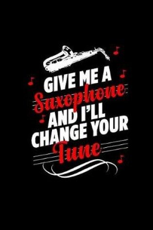 Cover of Give Me a Saxophone and I'll Change Your Tune