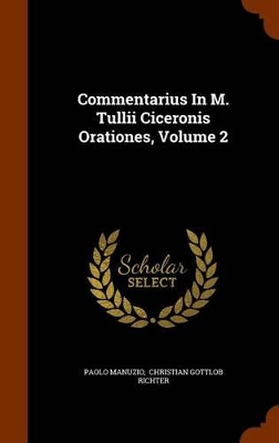 Book cover for Commentarius in M. Tullii Ciceronis Orationes, Volume 2