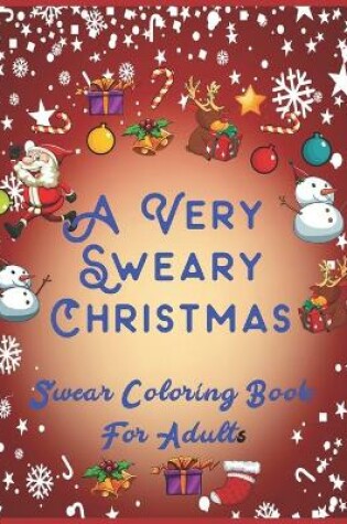 Cover of A Very Sweary Christmas Swear Coloring Book For Adults
