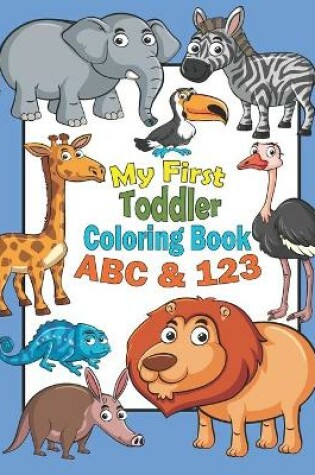 Cover of My First Toddler Coloring Book ABC & 123