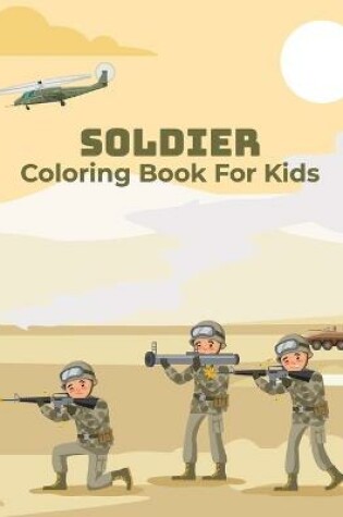 Cover of Soldier Coloring Book For Kids