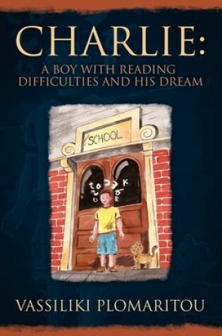 Cover of Charlie - A Boy with Reading Difficulties and His Dream