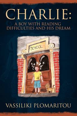 Cover of Charlie - A Boy with Reading Difficulties and His Dream