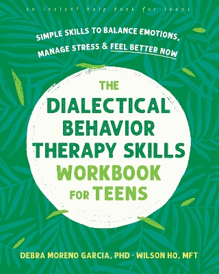 Cover of The Dialectical Behavior Therapy Skills Workbook for Teens