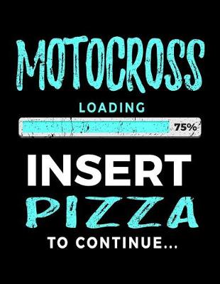 Book cover for Motocross Loading 75% Insert Pizza To Continue