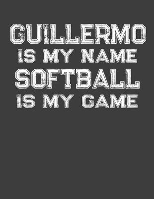 Book cover for Guillermo Is My Name Softball Is My Game