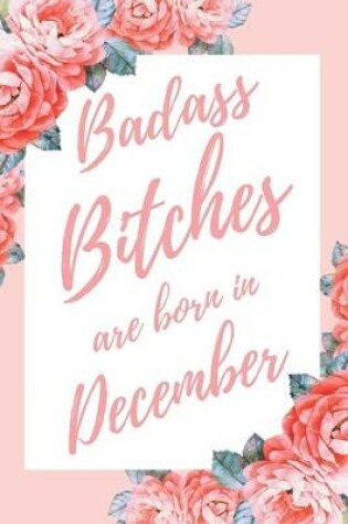 Cover of Badass Bitches Are Born In December