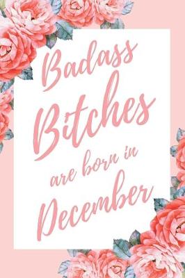 Book cover for Badass Bitches Are Born In December