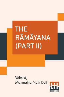 Book cover for The R&#257;m&#257;yana (Part II)