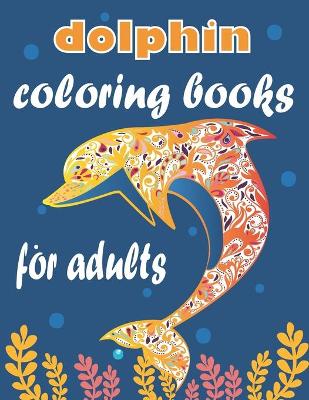 Book cover for dolphin coloring books for adults