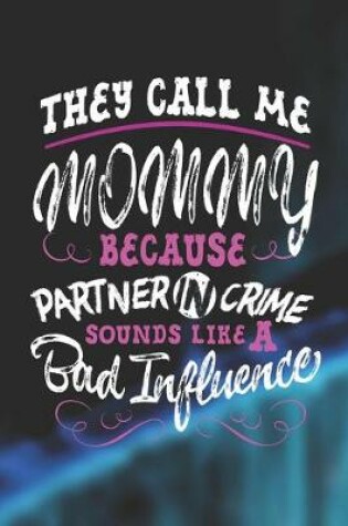 Cover of They Call Me Mommy Because Partner In Crime Sounds Like A Bad Influence