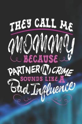 Book cover for They Call Me Mommy Because Partner In Crime Sounds Like A Bad Influence