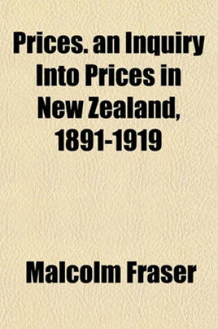 Cover of Prices. an Inquiry Into Prices in New Zealand, 1891-1919