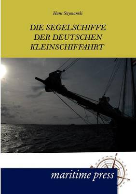 Book cover for Die Segelschiffe der deutschen Kleinschiffahrt