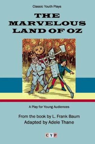 Cover of The Marvelous Land of Oz: A Play for Young Audiences