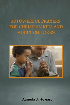 Cover of 30 Powerful Prayers for Christian Kids and Adult Children