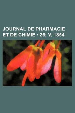 Cover of Journal de Pharmacie Et de Chimie (26; V. 1854)