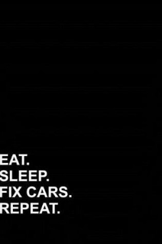 Cover of Eat Sleep Fix Cars Repeat