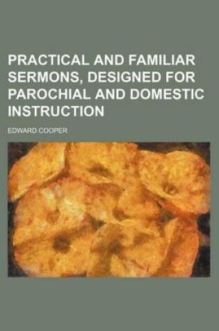 Cover of Practical and Familiar Sermons, Designed for Parochial and Domestic Instruction