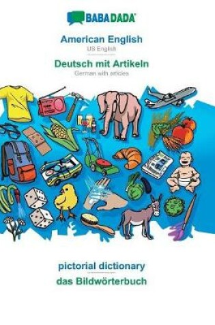 Cover of Babadada, American English - Deutsch Mit Artikeln, Pictorial Dictionary - Das Bildwoerterbuch