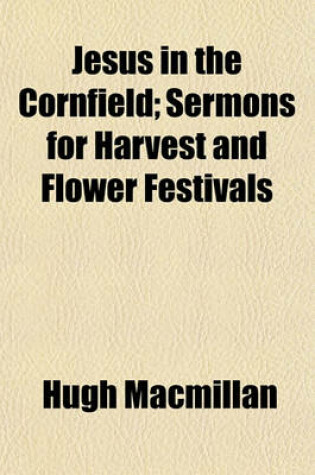 Cover of Jesus in the Cornfield; Sermons for Harvest and Flower Festivals