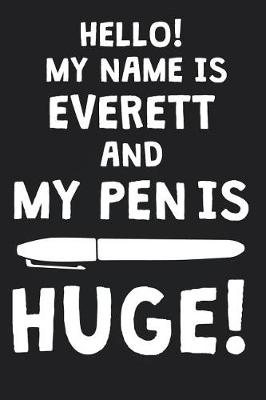 Book cover for Hello! My Name Is EVERETT And My Pen Is Huge!