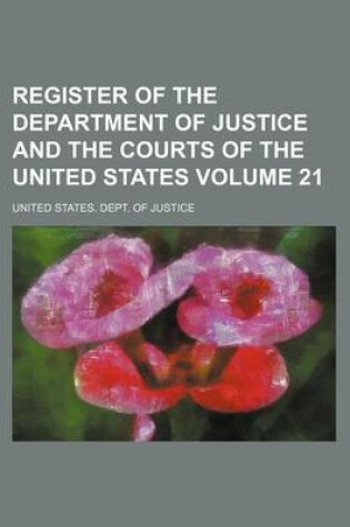 Cover of Register of the Department of Justice and the Courts of the United States Volume 21