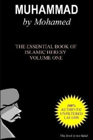 Cover of Muhammad by Mohamed: the Essential Book of Islamic Heresy Volume One