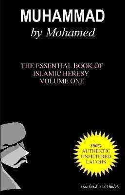 Book cover for Muhammad by Mohamed: the Essential Book of Islamic Heresy Volume One