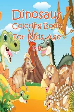 Cover of Dinosaur Coloring Book For Kids Age 4-8