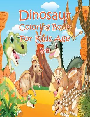 Book cover for Dinosaur Coloring Book For Kids Age 4-8