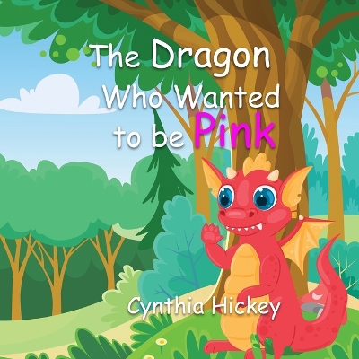 Book cover for The Dragon Who Wanted To Be Pink