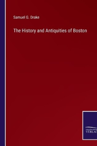Cover of The History and Antiquities of Boston