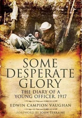 Book cover for Some Desperate Glory: the Diary of a Young Officer, 1917