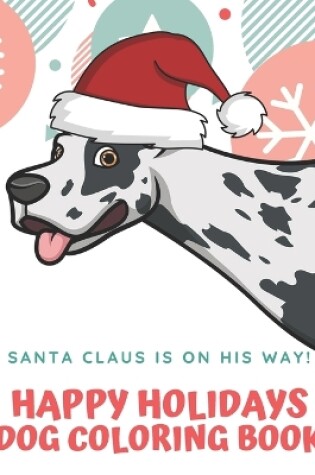 Cover of Santa Claus Is On His Way Happy Holidays Dog Coloring Book