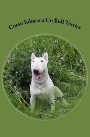 Cover of Como Educar a Un Bull Terrier