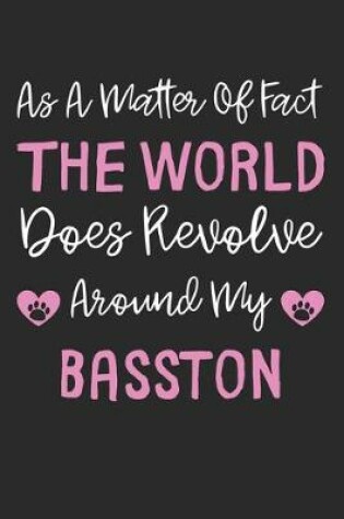 Cover of As A Matter Of Fact The World Does Revolve Around My Basston
