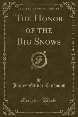Book cover for The Honor of the Big Snows (Classic Reprint)