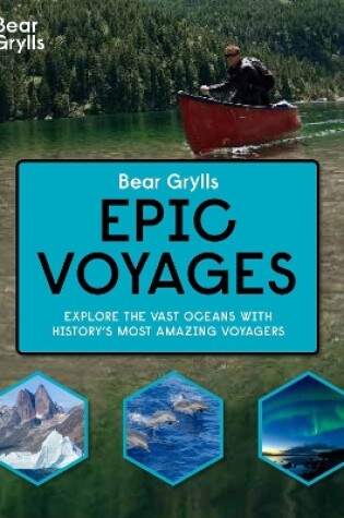 Cover of Bear Grylls Epic Adventures Series - Epic Voyages